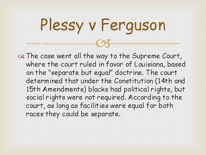 Plessy v Ferguson The case went all the way to the Supreme Court, where