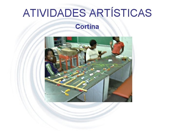 ATIVIDADES ARTÍSTICAS Cortina 
