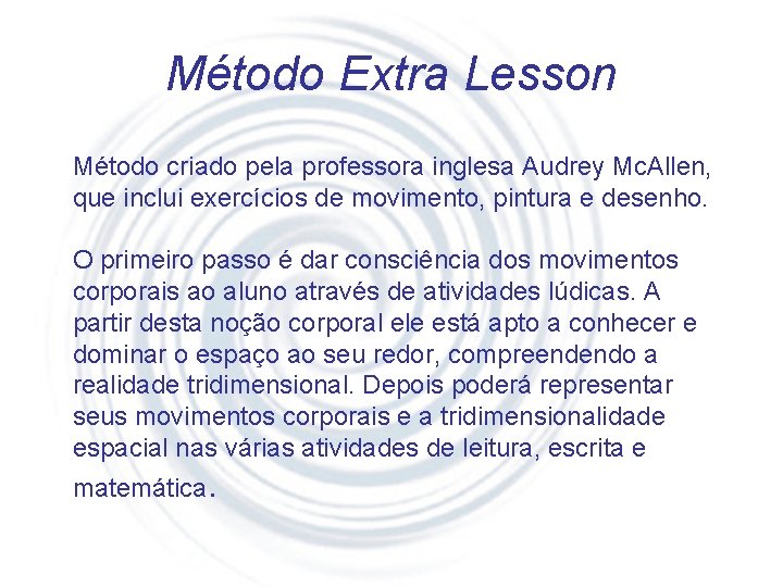 Método Extra Lesson Método criado pela professora inglesa Audrey Mc. Allen, que inclui exercícios