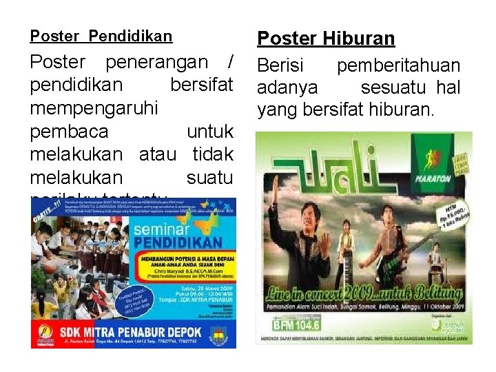 Poster Pendidikan Poster penerangan / pendidikan bersifat mempengaruhi pembaca untuk melakukan atau tidak melakukan