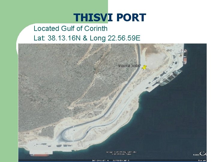 THISVI PORT Located Gulf of Corinth Lat: 38. 13. 16 N & Long 22.