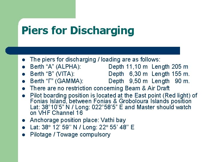 Piers for Discharging l l l l l The piers for discharging / loading