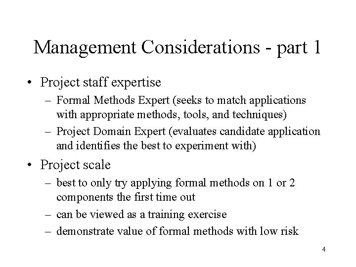 Management Considerations - part 1 • Project staff expertise – Formal Methods Expert (seeks