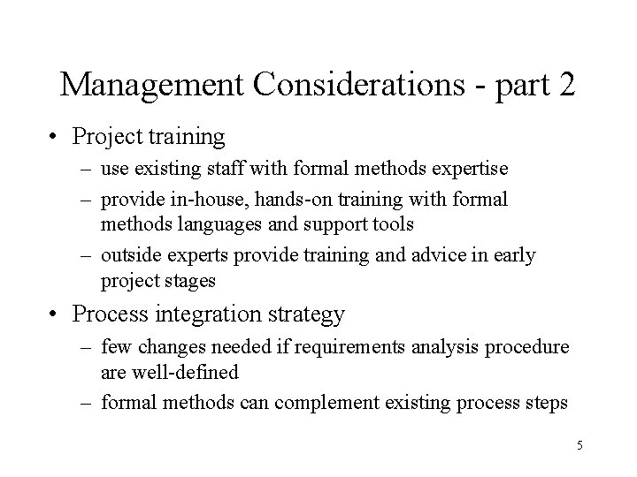 Management Considerations - part 2 • Project training – use existing staff with formal