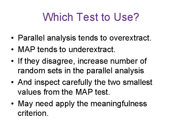 Which Test to Use? • Parallel analysis tends to overextract. • MAP tends to Which Test to Use? • Parallel analysis tends to overextract. • MAP tends to