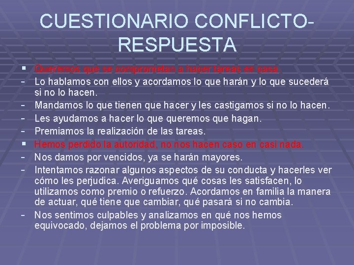 CUESTIONARIO CONFLICTORESPUESTA § Queremos que se comprometan a hacer tareas en casa. - Lo