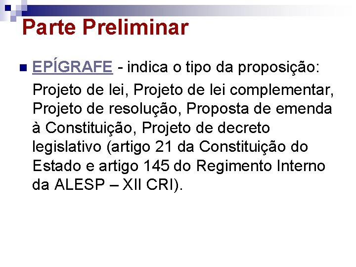 Parte Preliminar n EPÍGRAFE - indica o tipo da proposição: Projeto de lei, Projeto