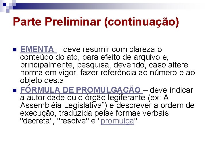 Parte Preliminar (continuação) n n EMENTA – deve resumir com clareza o conteúdo do