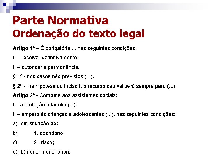 Parte Normativa Ordenação do texto legal Artigo 1º – É obrigatória. . . nas