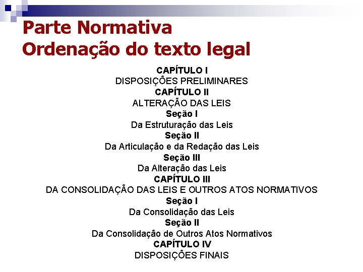 Parte Normativa Ordenação do texto legal CAPÍTULO I DISPOSIÇÕES PRELIMINARES CAPÍTULO II ALTERAÇÃO DAS