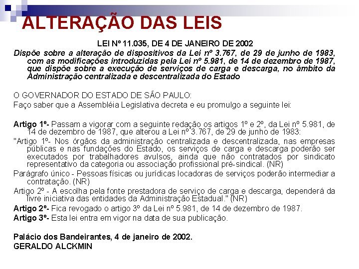 ALTERAÇÃO DAS LEI Nº 11. 035, DE 4 DE JANEIRO DE 2002 Dispõe sobre
