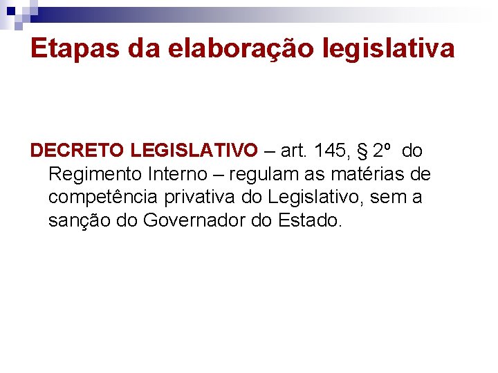 Etapas da elaboração legislativa DECRETO LEGISLATIVO – art. 145, § 2º do Regimento Interno