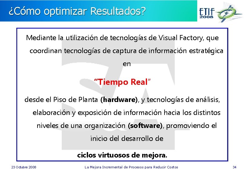 ¿Cómo optimizar Resultados? Mediante la utilización de tecnologías de Visual Factory, que coordinan tecnologías