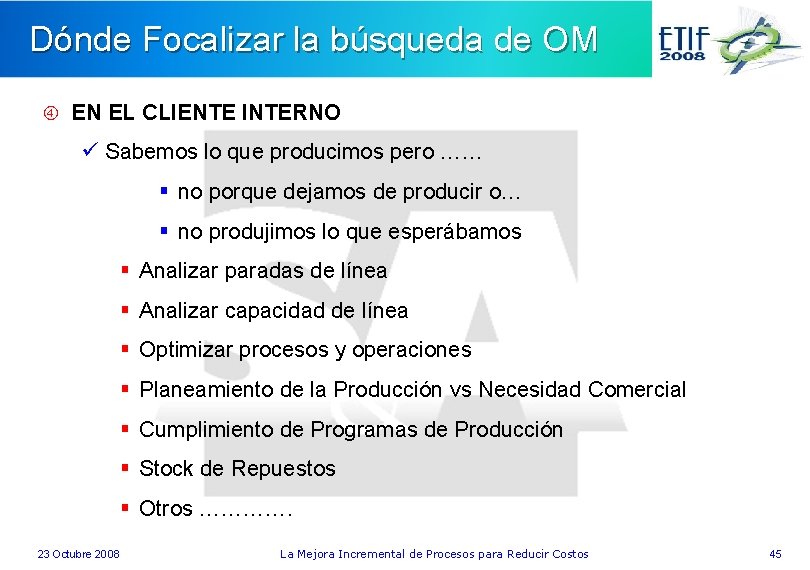 Dónde Focalizar la búsqueda de OM EN EL CLIENTE INTERNO ü Sabemos lo que