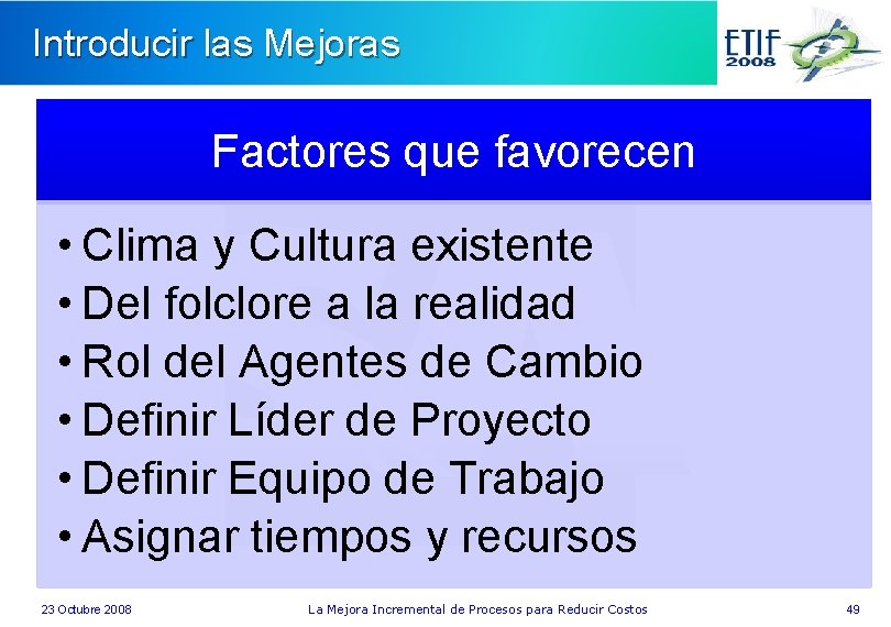 Introducir las Mejoras Factores que favorecen • Clima y Cultura existente • Del folclore