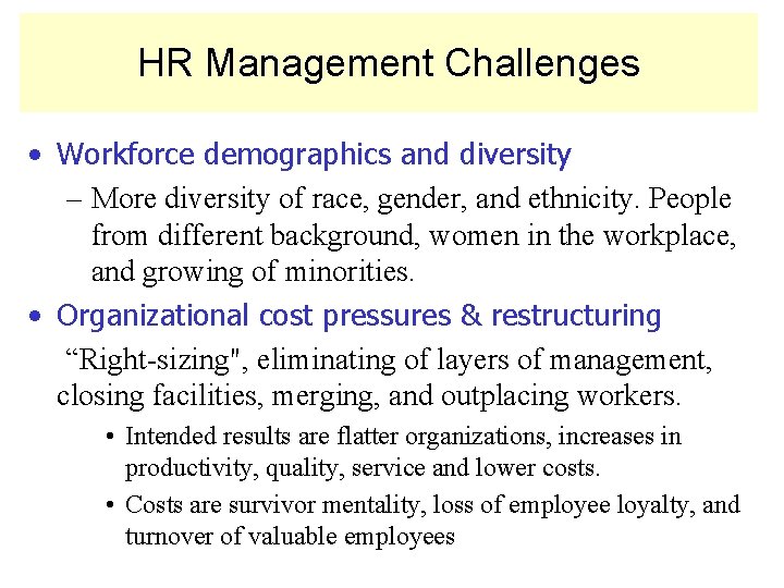 HR Management Challenges • Workforce demographics and diversity – More diversity of race, gender,