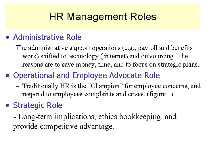 HR Management Roles • Administrative Role The administrative support operations (e. g. , payroll