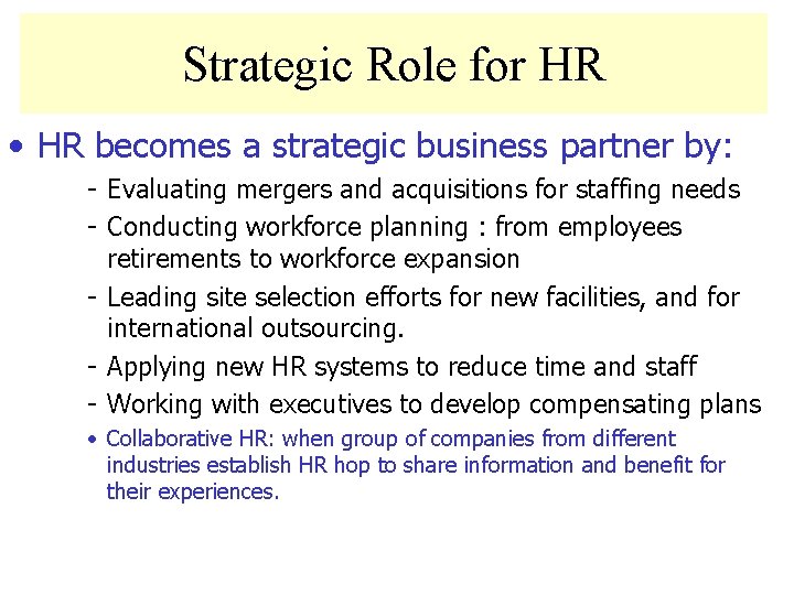 Strategic Role for HR • HR becomes a strategic business partner by: - Evaluating