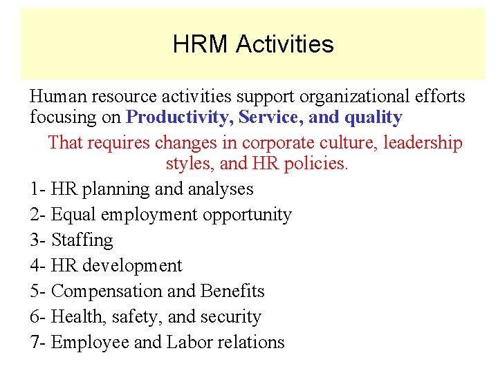 HRM Activities Human resource activities support organizational efforts focusing on Productivity, Service, and quality