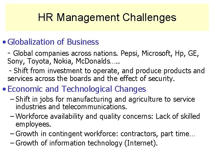 HR Management Challenges • Globalization of Business - Global companies across nations. Pepsi, Microsoft,