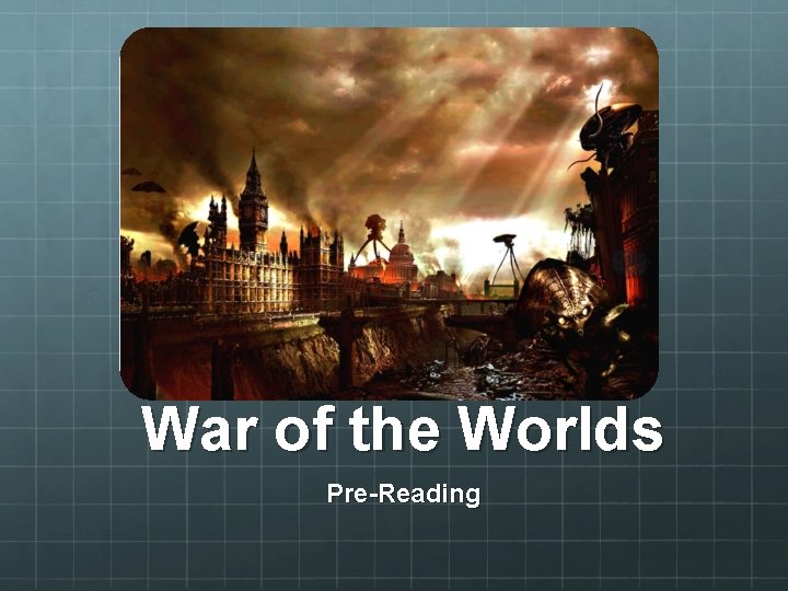 War of the Worlds Pre-Reading War of the Worlds Pre-Reading
