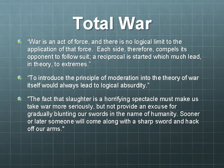 Total War “War is an act of force, and there is no logical limit Total War “War is an act of force, and there is no logical limit