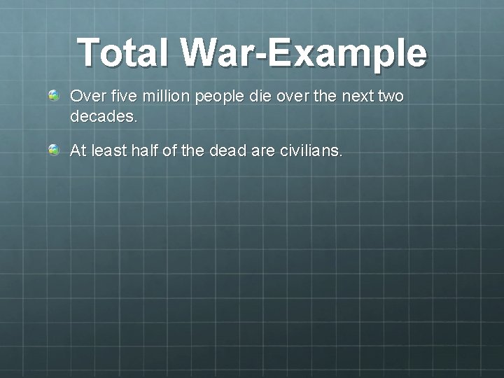 Total War-Example Over five million people die over the next two decades. At least Total War-Example Over five million people die over the next two decades. At least