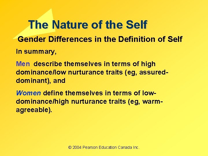 The Nature of the Self Gender Differences in the Definition of Self In summary, The Nature of the Self Gender Differences in the Definition of Self In summary,