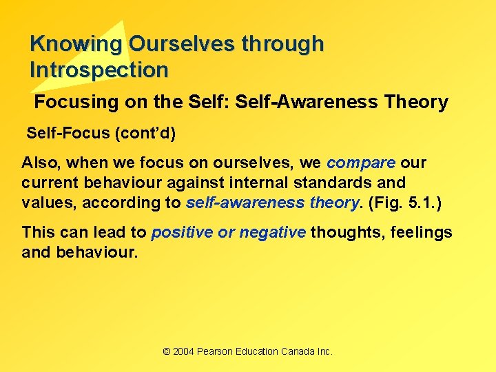 Knowing Ourselves through Introspection Focusing on the Self: Self-Awareness Theory Self-Focus (cont’d) Also, when Knowing Ourselves through Introspection Focusing on the Self: Self-Awareness Theory Self-Focus (cont’d) Also, when