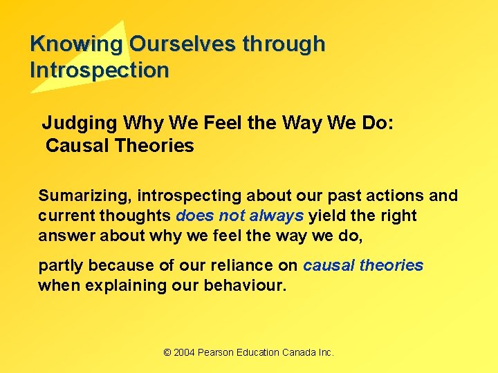 Knowing Ourselves through Introspection Judging Why We Feel the Way We Do: Causal Theories Knowing Ourselves through Introspection Judging Why We Feel the Way We Do: Causal Theories