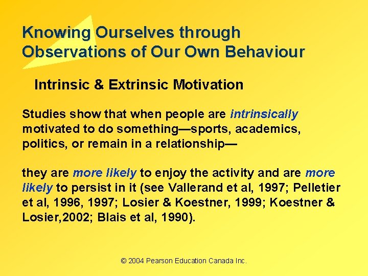 Knowing Ourselves through Observations of Our Own Behaviour Intrinsic & Extrinsic Motivation Studies show Knowing Ourselves through Observations of Our Own Behaviour Intrinsic & Extrinsic Motivation Studies show