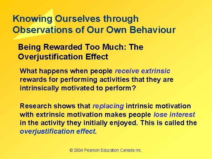 Knowing Ourselves through Observations of Our Own Behaviour Being Rewarded Too Much: The Overjustification Knowing Ourselves through Observations of Our Own Behaviour Being Rewarded Too Much: The Overjustification