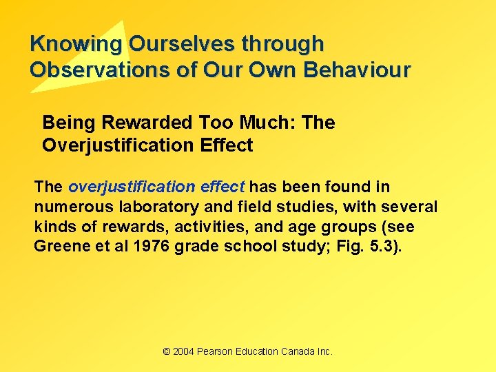 Knowing Ourselves through Observations of Our Own Behaviour Being Rewarded Too Much: The Overjustification Knowing Ourselves through Observations of Our Own Behaviour Being Rewarded Too Much: The Overjustification