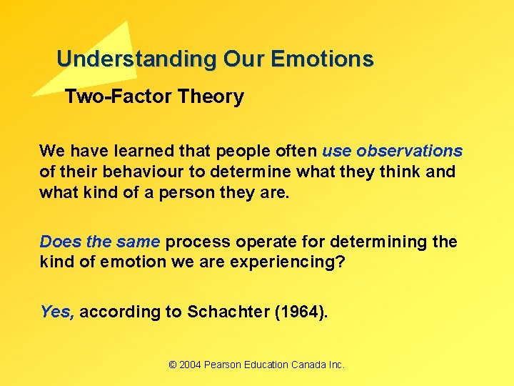 Understanding Our Emotions Two-Factor Theory We have learned that people often use observations of Understanding Our Emotions Two-Factor Theory We have learned that people often use observations of