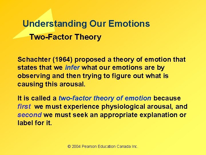Understanding Our Emotions Two-Factor Theory Schachter (1964) proposed a theory of emotion that states Understanding Our Emotions Two-Factor Theory Schachter (1964) proposed a theory of emotion that states