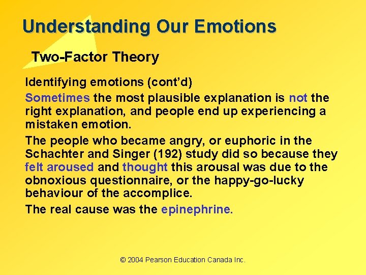 Understanding Our Emotions Two-Factor Theory Identifying emotions (cont’d) Sometimes the most plausible explanation is Understanding Our Emotions Two-Factor Theory Identifying emotions (cont’d) Sometimes the most plausible explanation is