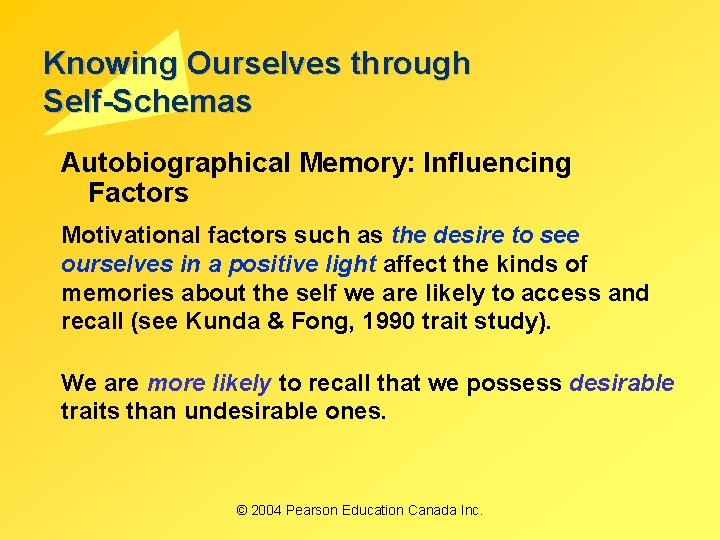 Knowing Ourselves through Self-Schemas Autobiographical Memory: Influencing Factors Motivational factors such as the desire Knowing Ourselves through Self-Schemas Autobiographical Memory: Influencing Factors Motivational factors such as the desire