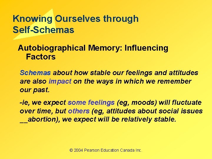 Knowing Ourselves through Self-Schemas Autobiographical Memory: Influencing Factors Schemas about how stable our feelings Knowing Ourselves through Self-Schemas Autobiographical Memory: Influencing Factors Schemas about how stable our feelings