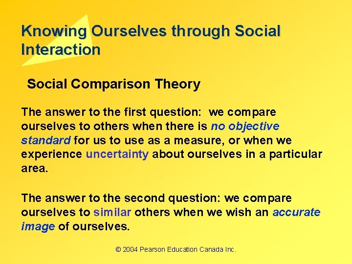 Knowing Ourselves through Social Interaction Social Comparison Theory The answer to the first question: Knowing Ourselves through Social Interaction Social Comparison Theory The answer to the first question: