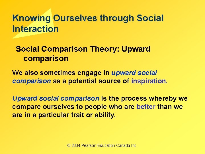 Knowing Ourselves through Social Interaction Social Comparison Theory: Upward comparison We also sometimes engage Knowing Ourselves through Social Interaction Social Comparison Theory: Upward comparison We also sometimes engage