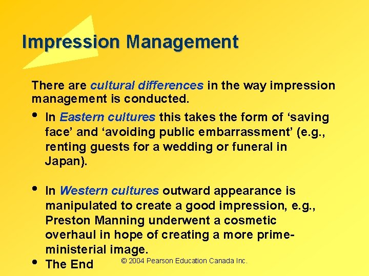 Impression Management There are cultural differences in the way impression management is conducted. • Impression Management There are cultural differences in the way impression management is conducted. •