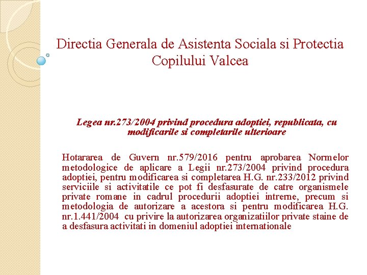 Directia Generala de Asistenta Sociala si Protectia Copilului Valcea Legea nr. 273/2004 privind procedura