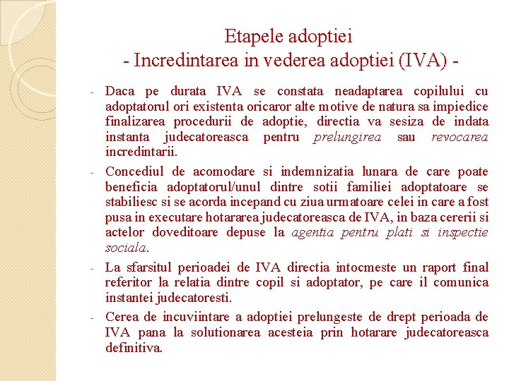 Etapele adoptiei - Incredintarea in vederea adoptiei (IVA) Daca pe durata IVA se constata