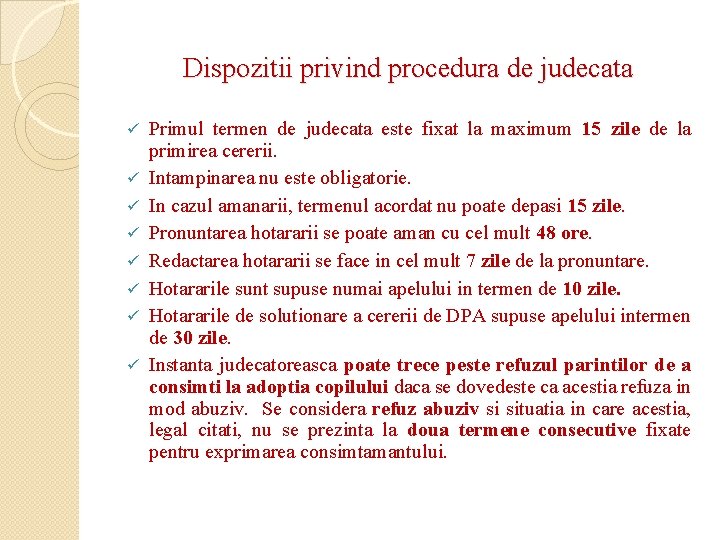 Dispozitii privind procedura de judecata ü ü ü ü Primul termen de judecata este