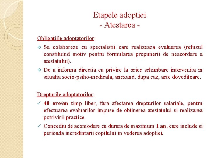 Etapele adoptiei - Atestarea Obligatiile adoptatorilor: v Sa colaboreze cu specialistii care realizeaza evaluarea