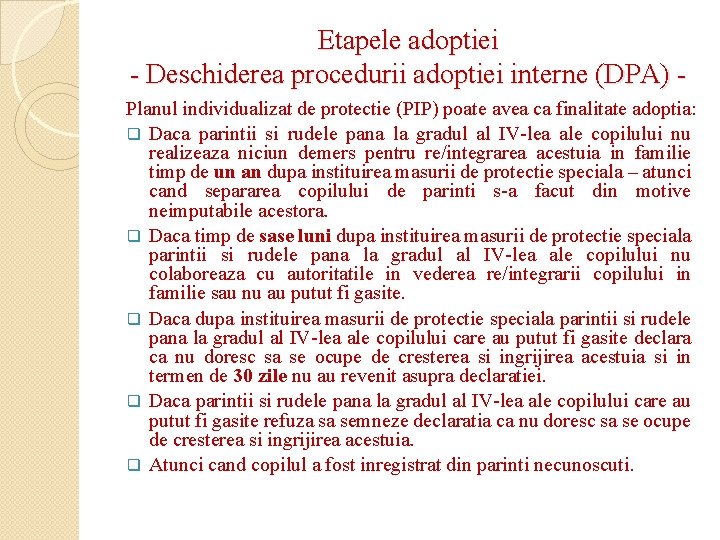 Etapele adoptiei - Deschiderea procedurii adoptiei interne (DPA) Planul individualizat de protectie (PIP) poate