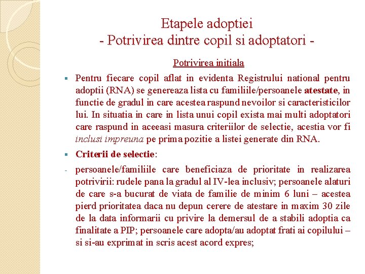 Etapele adoptiei - Potrivirea dintre copil si adoptatori Potrivirea initiala § Pentru fiecare copil