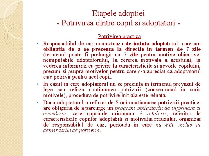 Etapele adoptiei - Potrivirea dintre copil si adoptatori Potrivirea practica • Responsabilul de caz