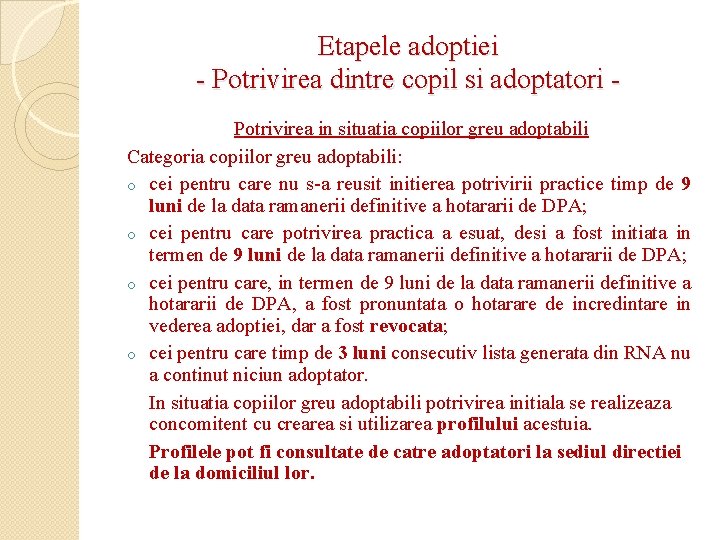 Etapele adoptiei - Potrivirea dintre copil si adoptatori Potrivirea in situatia copiilor greu adoptabili