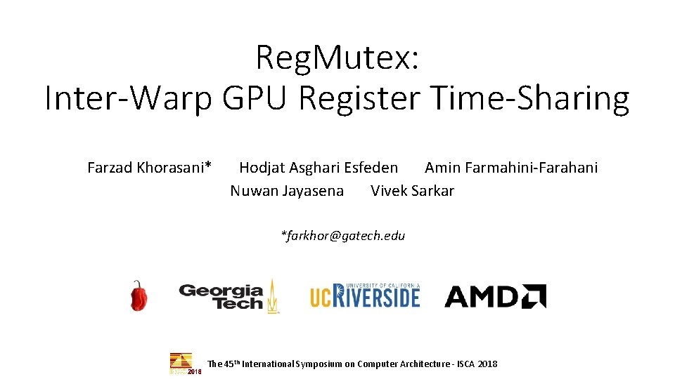 Reg. Mutex: Inter-Warp GPU Register Time-Sharing Farzad Khorasani* Hodjat Asghari Esfeden Amin Farmahini-Farahani Nuwan